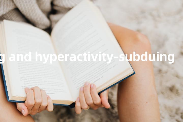 tranquilizing and hyperactivity-subduing单词图解，单词释义场景配图