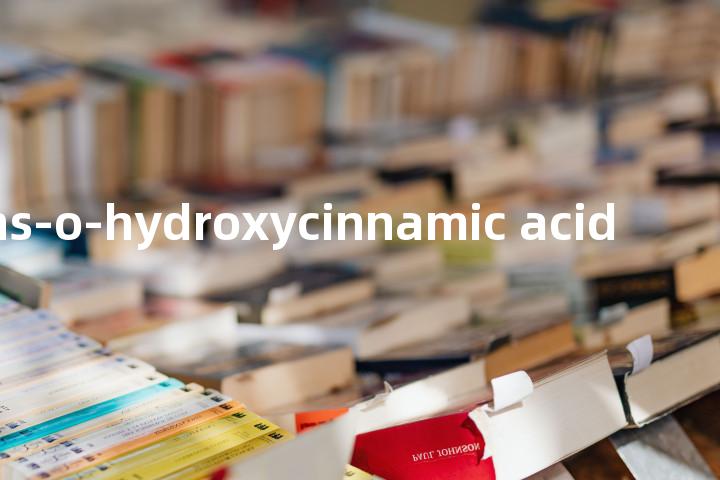 trans-o-hydroxycinnamic acid单词图解，单词释义场景配图