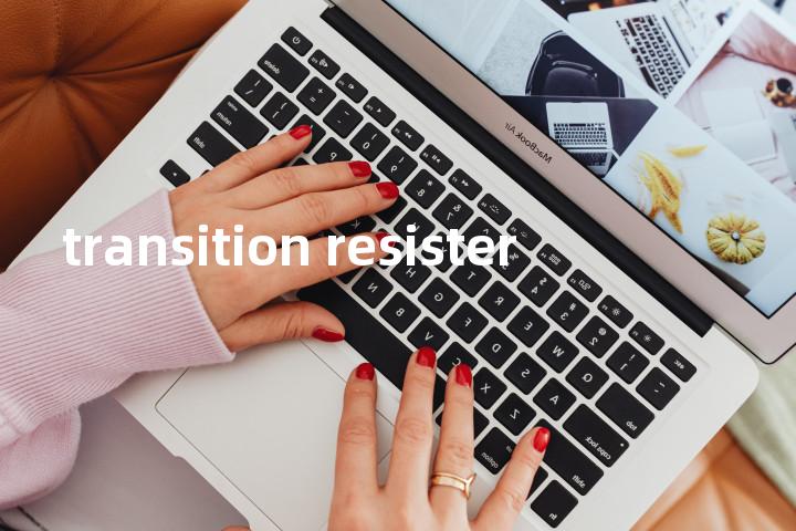 transition resister单词图解，单词释义场景配图