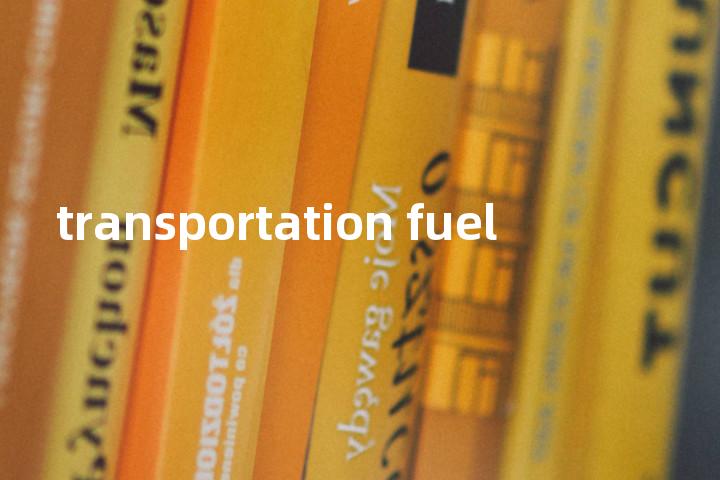 transportation fuel单词图解，单词释义场景配图