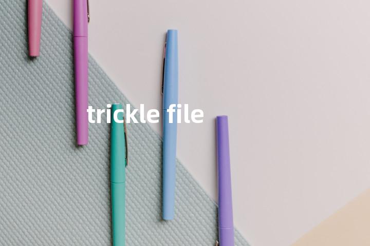 trickle file单词图解，单词释义场景配图