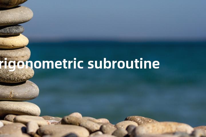 trigonometric subroutine单词图解，单词释义场景配图
