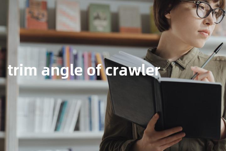 trim angle of crawler单词图解，单词释义场景配图