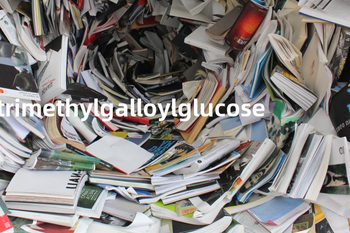 trimethylgalloylglucose单词图解，单词释义场景配图