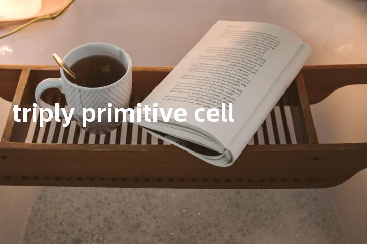 triply primitive cell单词图解，单词释义场景配图