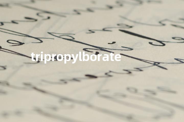 tripropylborate单词图解，单词释义场景配图