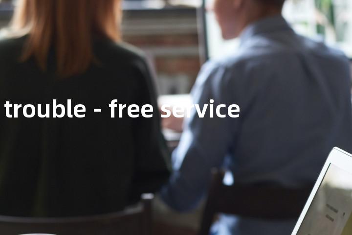 trouble - free service单词图解，单词释义场景配图