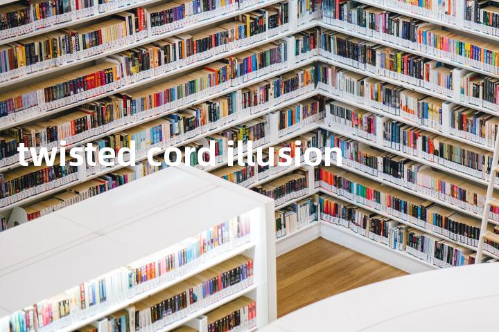 twisted cord illusion单词图解，单词释义场景配图