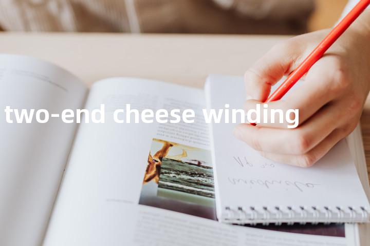 two-end cheese winding单词图解，单词释义场景配图