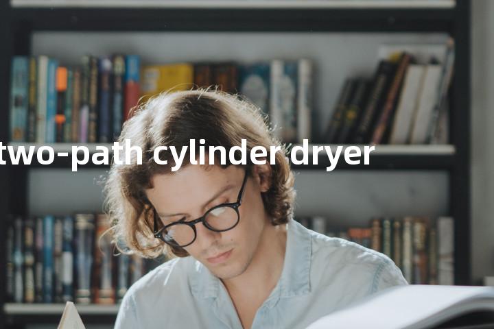 two-path cylinder dryer单词图解，单词释义场景配图