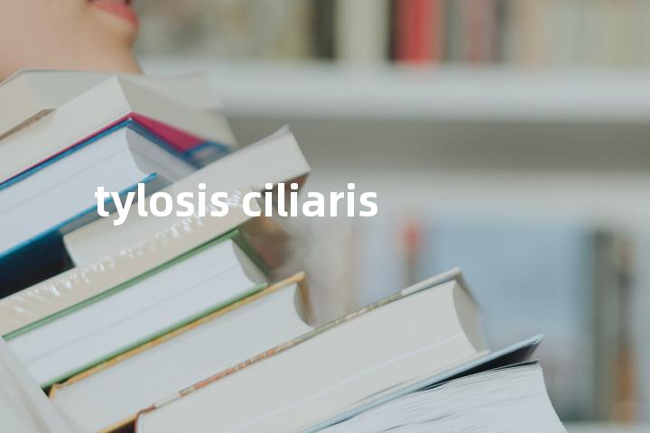 tylosis ciliaris单词图解，单词释义场景配图