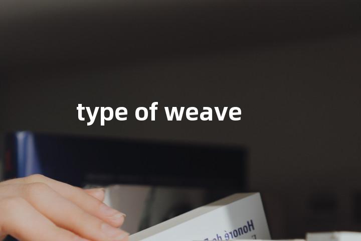 type of weave单词图解，单词释义场景配图