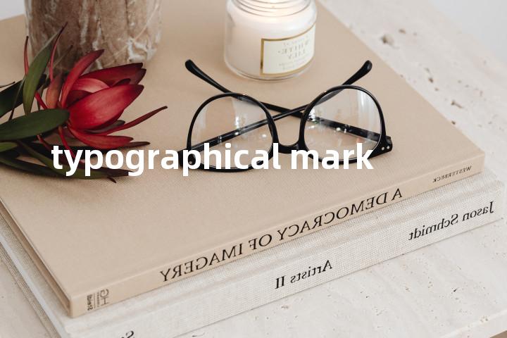 typographical mark单词图解，单词释义场景配图