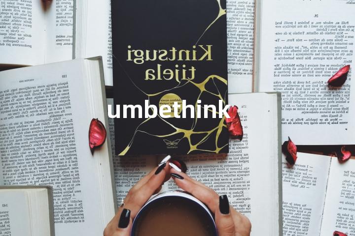 umbethink单词图解，单词释义场景配图