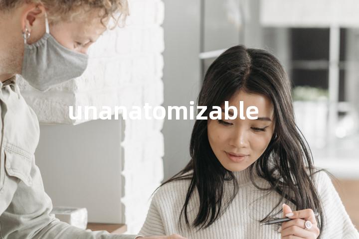 unanatomizable单词图解，单词释义场景配图