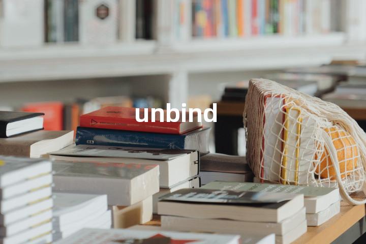 unbind