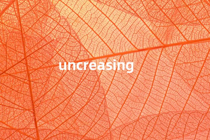 uncreasing单词图解，单词释义场景配图