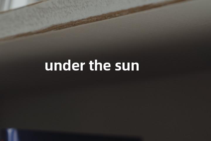 under the sun单词图解，单词释义场景配图