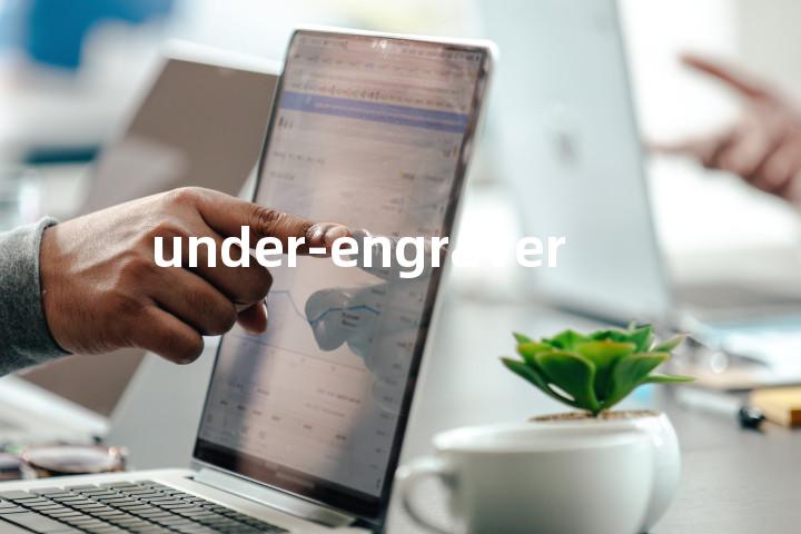 under-engraver单词图解，单词释义场景配图