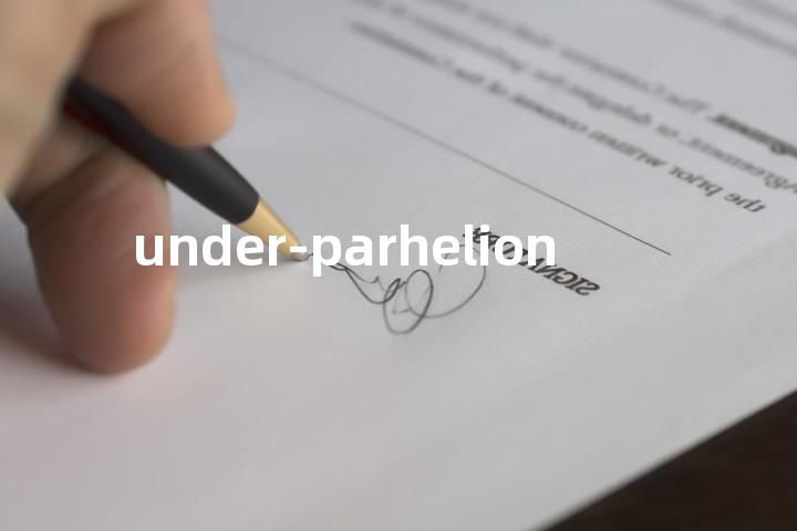 under-parhelion单词图解，单词释义场景配图