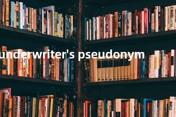 underwriter's pseudonym单词图解，单词释义场景配图