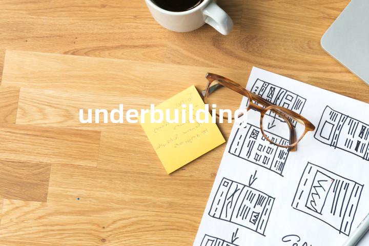 underbuilding单词图解，单词释义场景配图