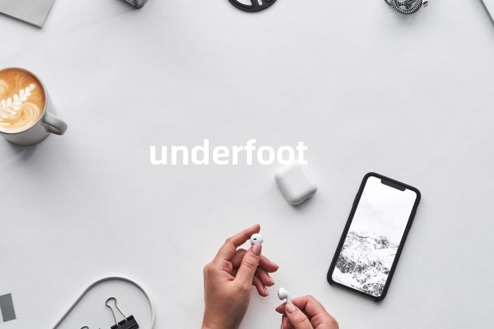underfoot
