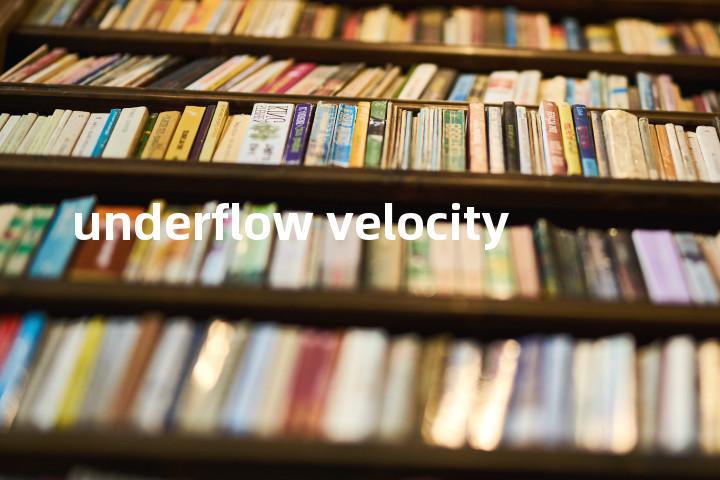 underflow velocity单词图解，单词释义场景配图