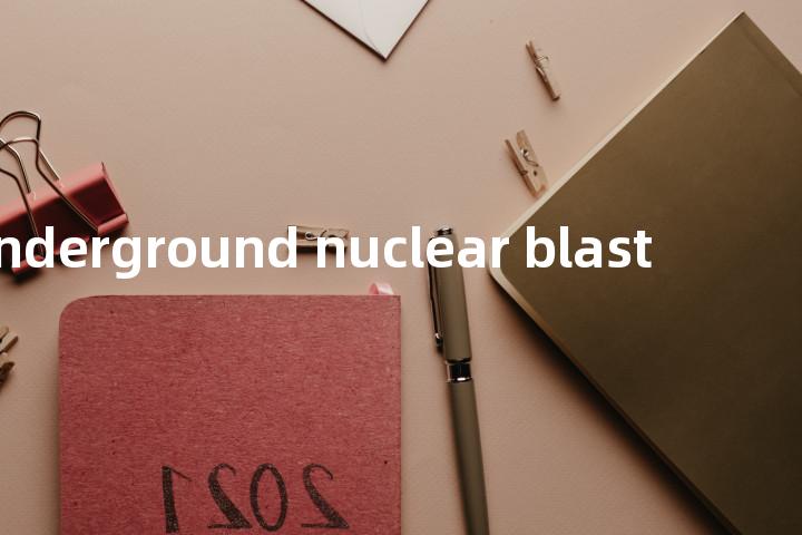 underground nuclear blast单词图解，单词释义场景配图