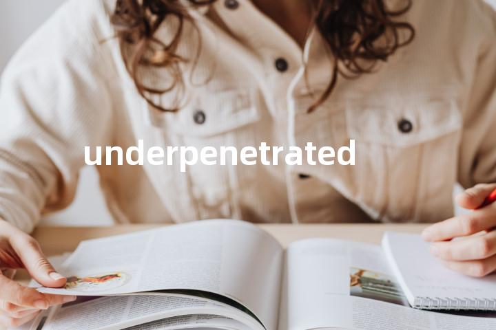 underpenetrated单词图解，单词释义场景配图