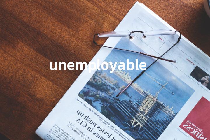 unemployable单词图解，单词释义场景配图