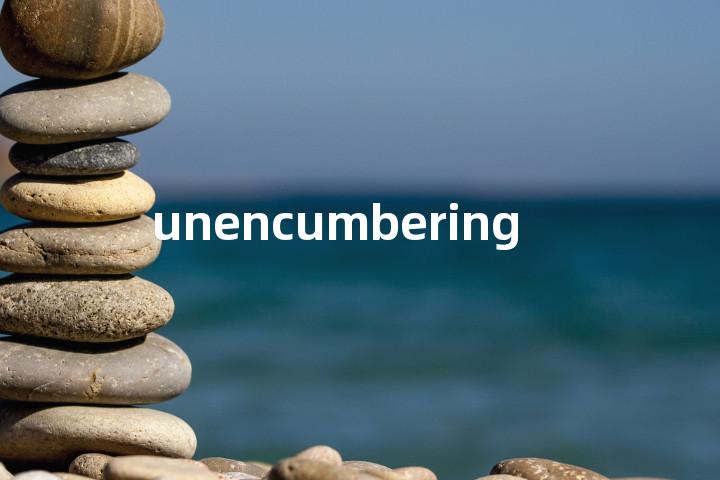 unencumbering单词图解，单词释义场景配图