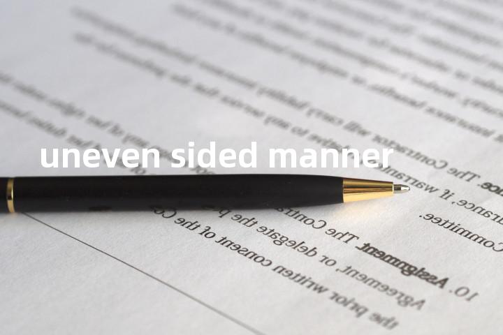 uneven sided manner单词图解，单词释义场景配图