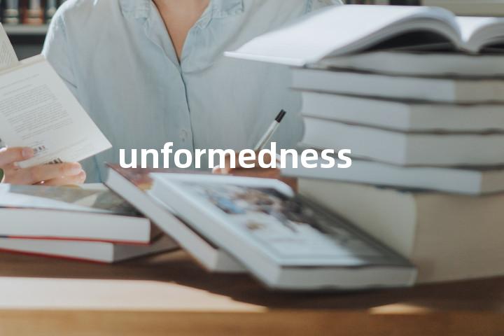 unformedness单词图解，单词释义场景配图