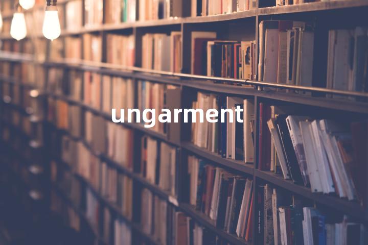 ungarment单词图解，单词释义场景配图