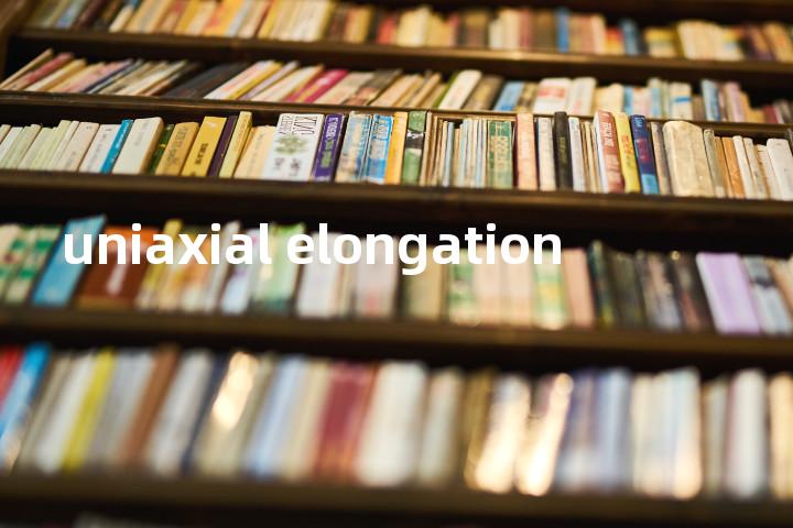 uniaxial elongation单词图解，单词释义场景配图