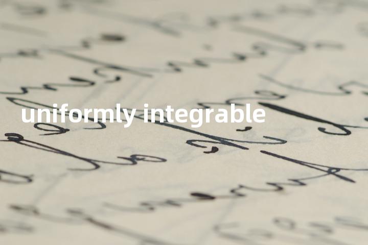 uniformly integrable单词图解，单词释义场景配图