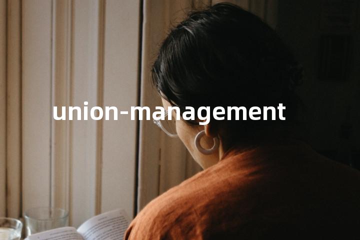 union-management单词图解，单词释义场景配图