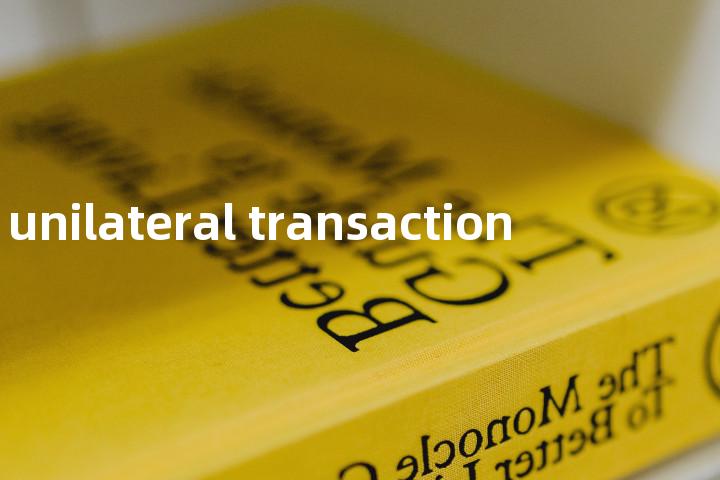 unilateral transaction单词图解，单词释义场景配图