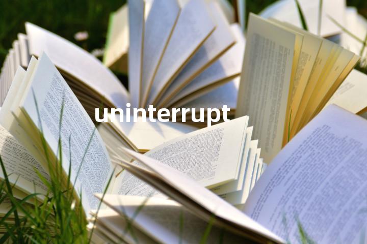 uninterrupted