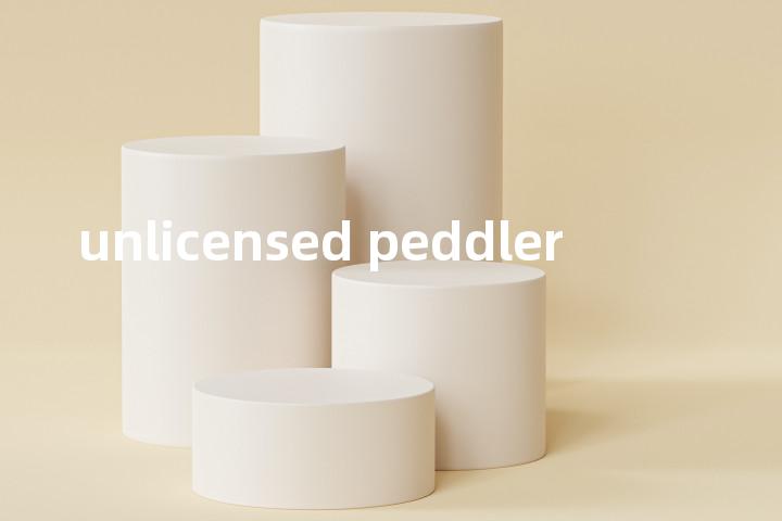 unlicensed peddler单词图解，单词释义场景配图