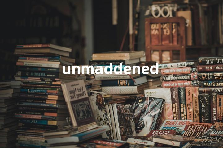 unmaddened单词图解，单词释义场景配图