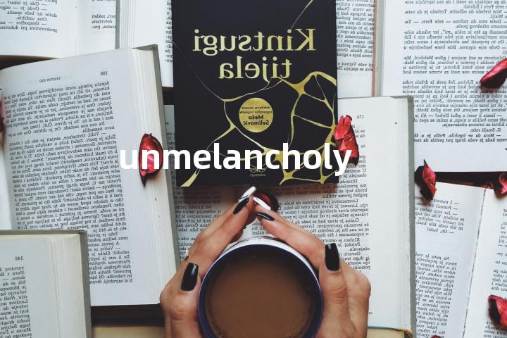 unmelancholy单词图解，单词释义场景配图