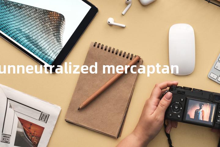 unneutralized mercaptan单词图解，单词释义场景配图