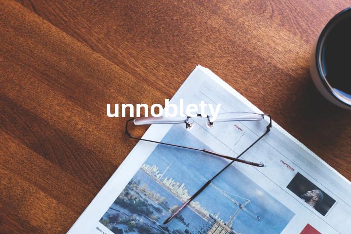 unnoblety单词图解，单词释义场景配图