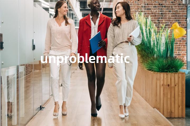 unproblematic单词图解，单词释义场景配图