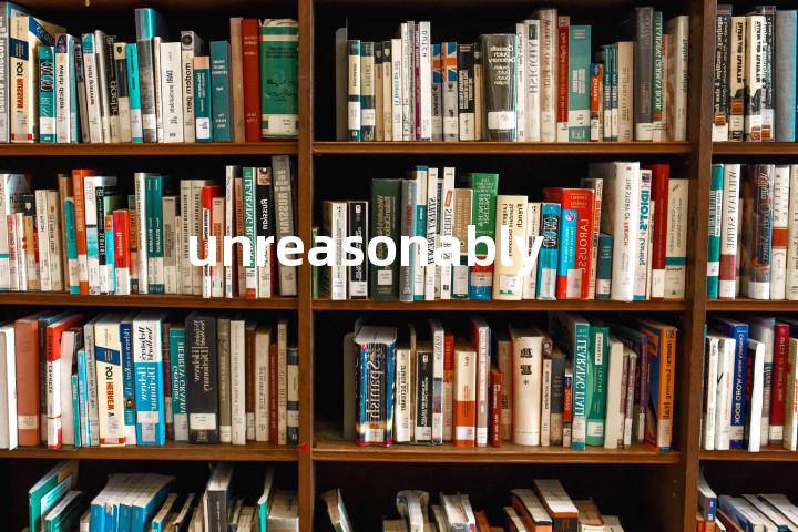 unreasonably单词图解，单词释义场景配图