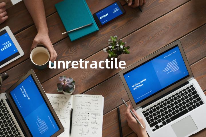 unretractile单词图解，单词释义场景配图