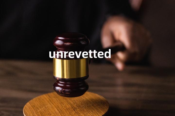 unrevetted单词图解，单词释义场景配图