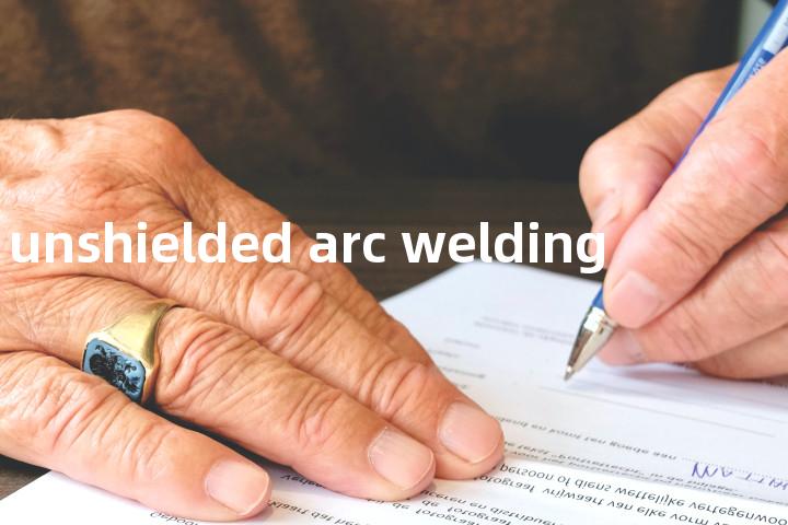 unshielded arc welding单词图解，单词释义场景配图
